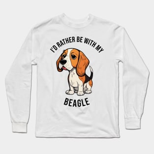 I'd rather be with my Beagle Long Sleeve T-Shirt